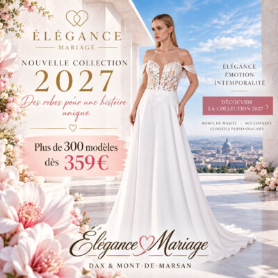 Collection 2027 de robes de mariée près de Pau, chez Élégance Mariage à Dax et Mont-de-Marsan.